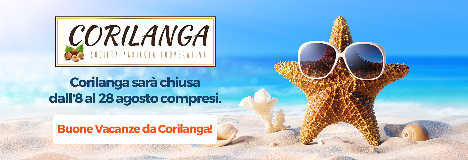 Corilanga sarà chiusa dall'8 al 28 agosto compresi. Buone Vacanze da Corilanga!